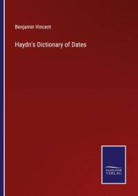 Haydn's Dictionary of Dates av Benjamin Vincent