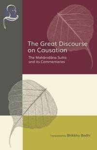 The Great Discourse on Causation: The Mahanidana Sutta and Its Commentaries av Bhikkhu Bodhi