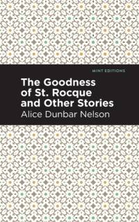 The Goodness of St. Rocque and Other Stories av Alice Dunbar Nelson