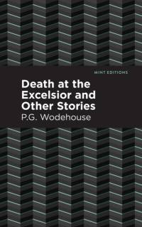 Death at the Excelsior and Other Stories av P. G. Wodehouse