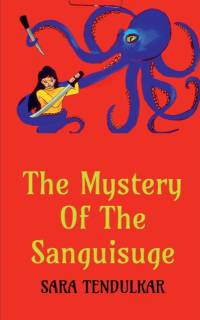 The Mystery of the Sanguisuge av Sara Tendulkar