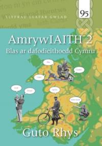 Llyfrau Llafar Gwlad: AmrywIAITH 2 - Blas ar Dafodieithoedd Cymru av Guto Rhys