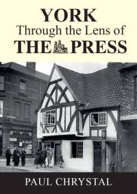 York Through The Lens of The Press av Paul Chrystal