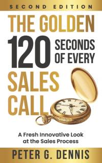 The Golden 120 Seconds of Every Sales Call: A Fresh Innovative Look at the Sales Process av Peter Dennis