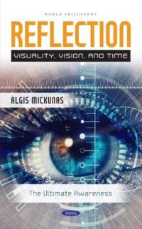 Reflection: Visuality, Vision, and Time The Ultimate Awarene av Algis Mickunas