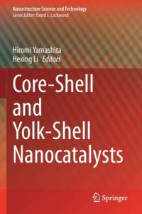 Core-Shell and Yolk-Shell Nanocatalysts av Hexing Li