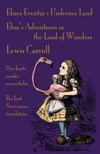 Elises Eventyr i Undernes Land - Elise's Adventures in the Land of Wonders av Kristin Ørjasæter