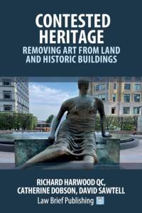 Contested Heritage - Removing Art from Land and Historic Buildings av Richard Harwood