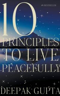 10 Principles to Live Peacefully av Deepak Gupta