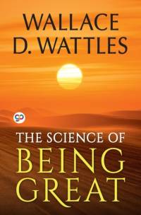 The Science of Being Great av Wallace D. Wattles