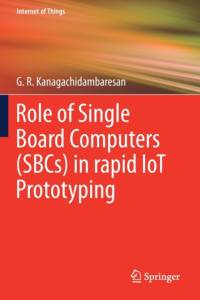 Role of Single Board Computers (SBCs) in rapid IoT Prototyping av G. R. Kanagachidambaresan