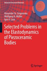Selected Problems in the Elastodynamics of Piezoceramic Bodies av Alexander Ya. Grigorenko