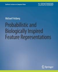 Probabilistic and Biologically Inspired Feature Representations av Michael Felsberg