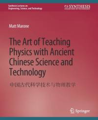 The Art of Teaching Physics with Ancient Chinese Science and Technology av Matt Marone