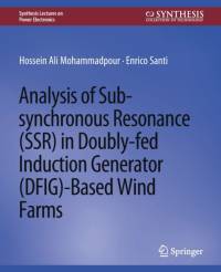 Analysis of Sub-synchronous Resonance (SSR) in Doubly-fed Induction Generator (DFIG)-Based Wind Farms av Hossein Ali Mohammadpour