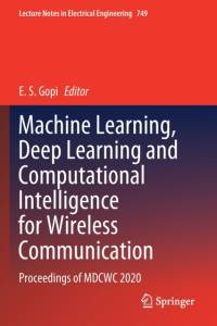 Machine Learning, Deep Learning and Computational Intelligence for Wireless Communication av E. S. Gopi