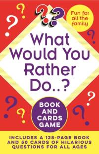 What Would You Rather Do..? Book and Cards Game av Julian Flanders