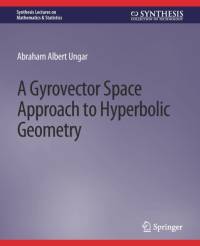 A Gyrovector Space Approach to Hyperbolic Geometry av Abraham Ungar