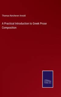 A Practical Introduction to Greek Prose Composition av Thomas Kerchever Arnold
