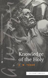 The Knowledge of the Holy (Sea Harp Timeless series) av A W Tozer