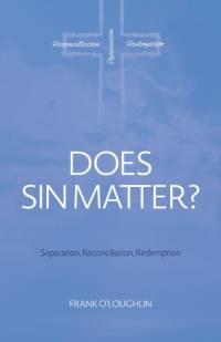 Does Sin Matter: Separation, Reconciliation, Redemption av Frank O'Loughlin