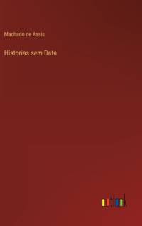 Historias sem Data av Machado de Assis