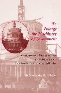 To Enlarge the Machinery of Government av Williamjames Hull Hoffer