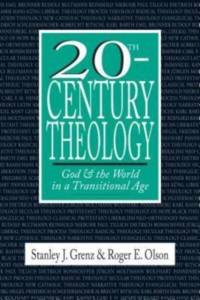 20th–Century Theology – God and the World in a Transitional Age av Stanley J. Grenz