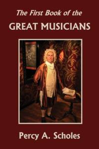 The First Book of the Great Musicians (Yesterday's Classics) av Percy A. Scholes