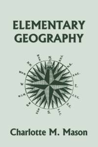 Elementary Geography, Book I in the Ambleside Geography Series (Yesterday's Classics) av Charlotte M. Mason