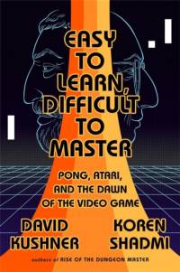 Easy to Learn, Difficult to Master av David Kushner