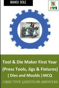 Tool & Die Maker First Year (Press Tools, Jigs & Fixtures) Dies & Moulds MCQ av Manoj Dole