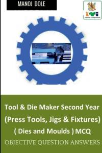 Tool & Die Maker Second Year (Press Tools, Jigs & Fixtures) Dies & Moulds MCQ av Manoj Dole