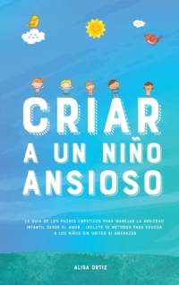 Criar a un Niño Ansioso av Alisa Ortiz