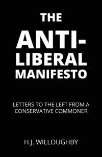 The Anti-Liberal Manifesto av H J Willoughby