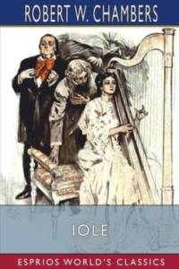 Iole (Esprios Classics) av Robert W Chambers