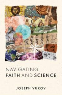 Navigating Faith and Science av Joseph Vukov