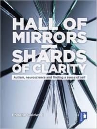 Hall of Mirrors - Shards of Clarity: Autism, Neuroscience and Finding a Sense of Self av Phoebe Caldwell