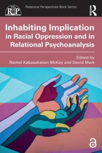 Inhabiting Implication in Racial Oppression and in Relational Psychoanalysis av David Mark