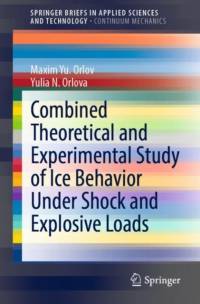 Combined Theoretical and Experimental Study of Ice Behavior Under Shock and Explosive Loads av Yulia N. Orlova