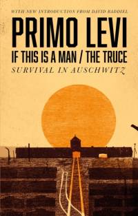 If This Is A Man/The Truce (50th Anniversary Edition): Surviving Auschwitz av Primo Levi