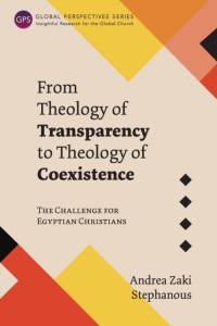 From Theology of Transparency to Theology of Coexistence av Andrea Zaki Stephanous