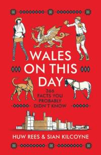 Wales on This Day av Huw Rees