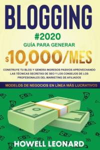 BLOGGING #2020 Guia para generar $10.000/mes av Howell Leonard