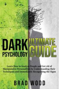 Dark Psychology Ultimate Guide av Brad Wood