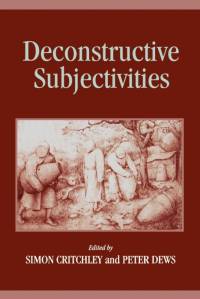 Deconstructive Subjectivities av Simon Critchley