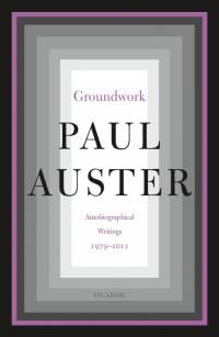 Groundwork: Autobiographical Writings, 1979-2012 av Paul Auster