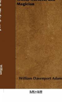 Witch, Warlock, and Magician - Historical Sketches of Magic and Witchcraft in England and Scotland av William H. Davenport Adams