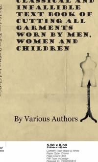 The Tailors Classical and Infallible Text Book of Cutting all Garments Worn by Men, Women and Children av Various