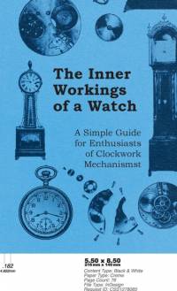 Inner Workings of a Watch - A Simple Guide for Enthusiasts of Clockwork Mechanisms av Anon